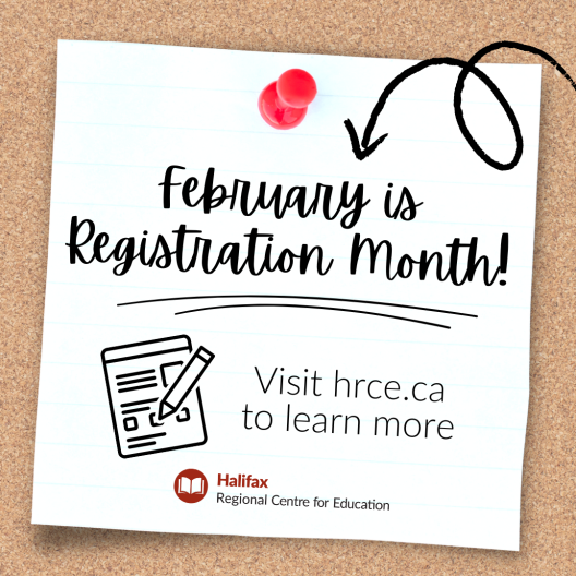 February is registration month. Visit hrce.ca to learn more.